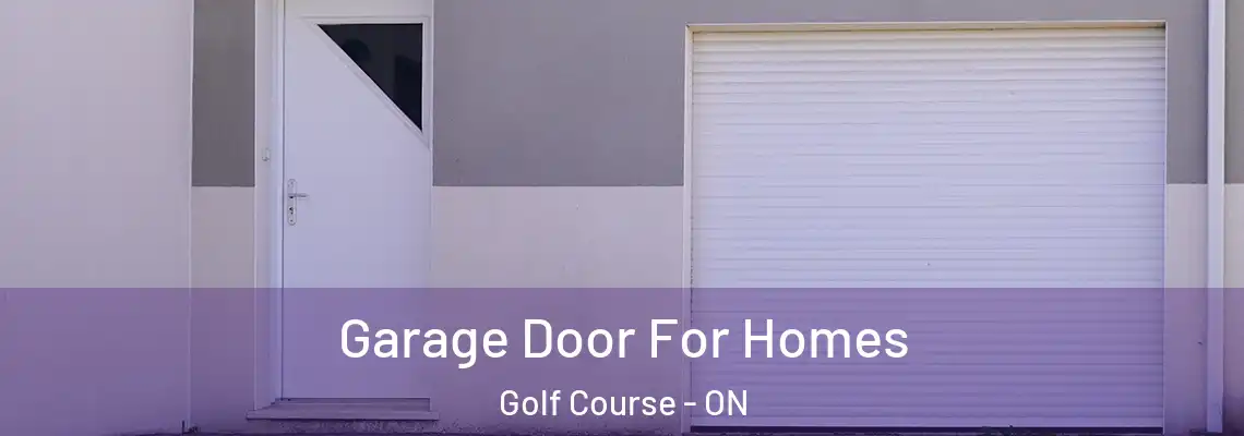 Garage Door For Homes Golf Course - ON