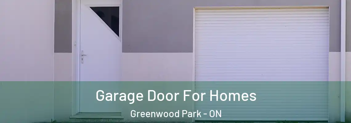  Garage Door For Homes Greenwood Park - ON
