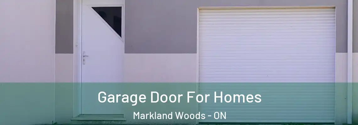 Garage Door For Homes Markland Woods - ON