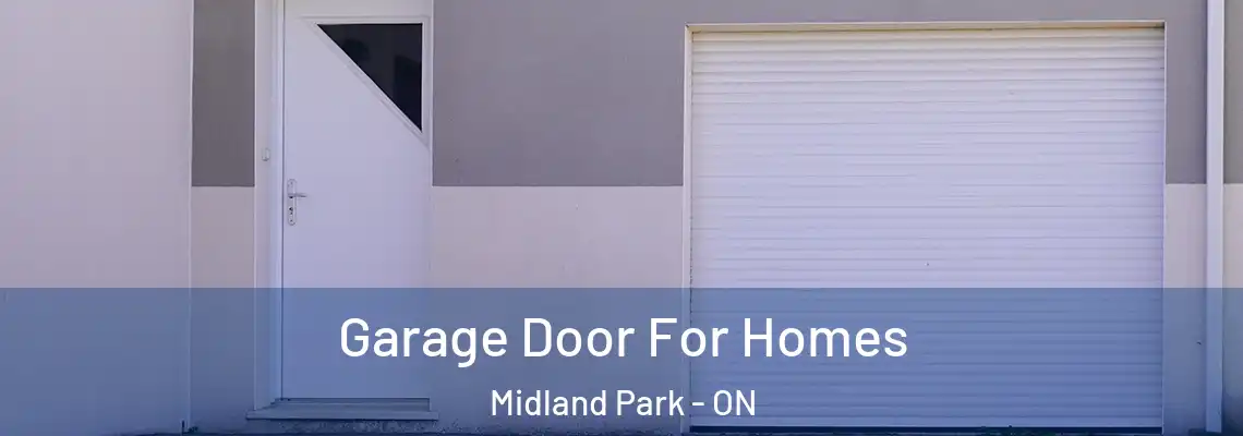 Garage Door For Homes Midland Park - ON
