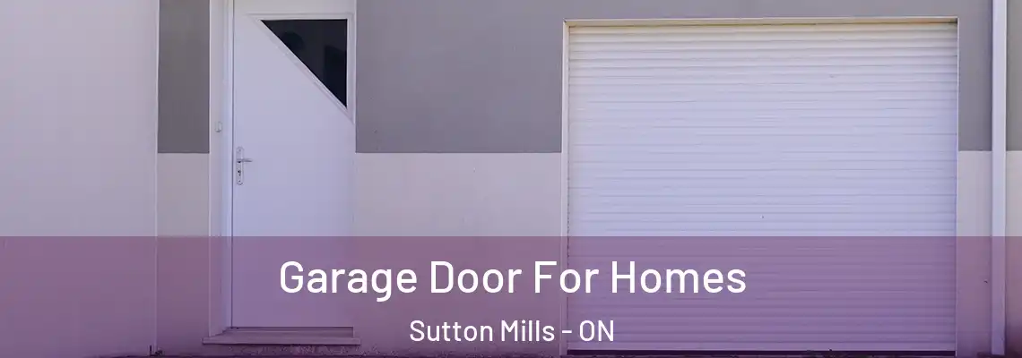 Garage Door For Homes Sutton Mills - ON