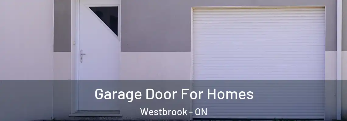 Garage Door For Homes Westbrook - ON
