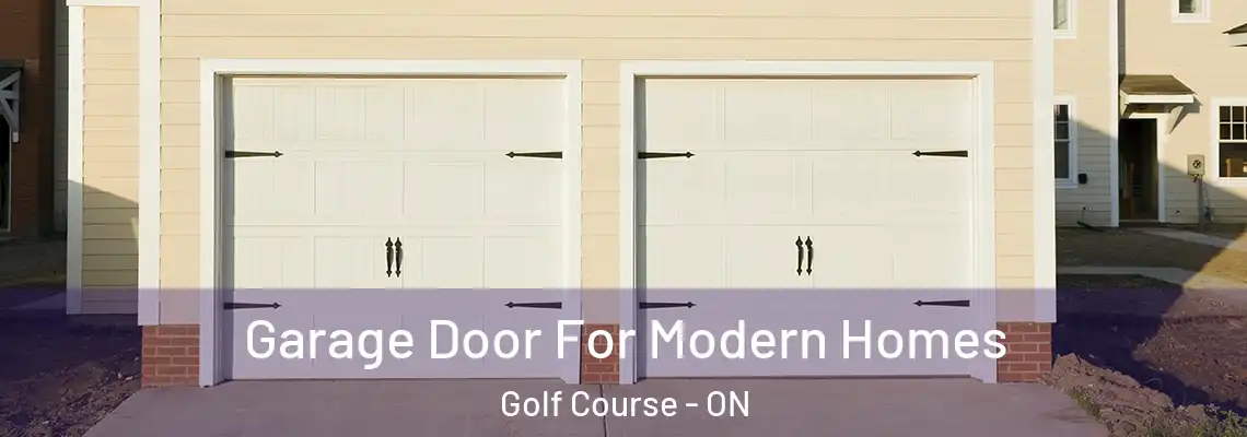  Garage Door For Modern Homes Golf Course - ON