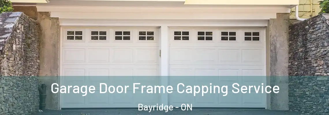 Garage Door Frame Capping Service Bayridge - ON