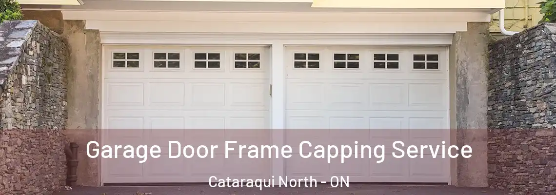 Garage Door Frame Capping Service Cataraqui North - ON