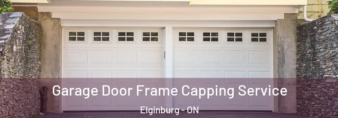 Garage Door Frame Capping Service Elginburg - ON