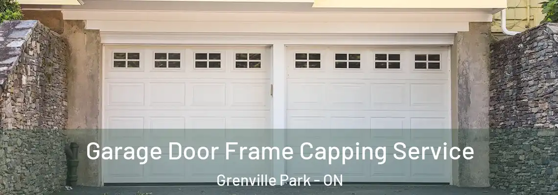 Garage Door Frame Capping Service Grenville Park - ON