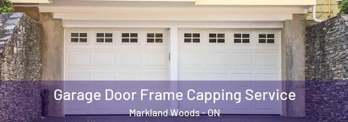 Garage Door Frame Capping Service Markland Woods - ON