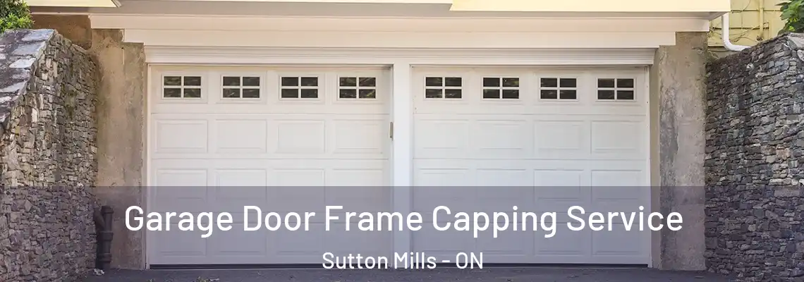 Garage Door Frame Capping Service Sutton Mills - ON