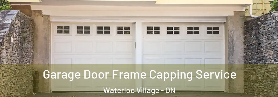  Garage Door Frame Capping Service Waterloo Village - ON