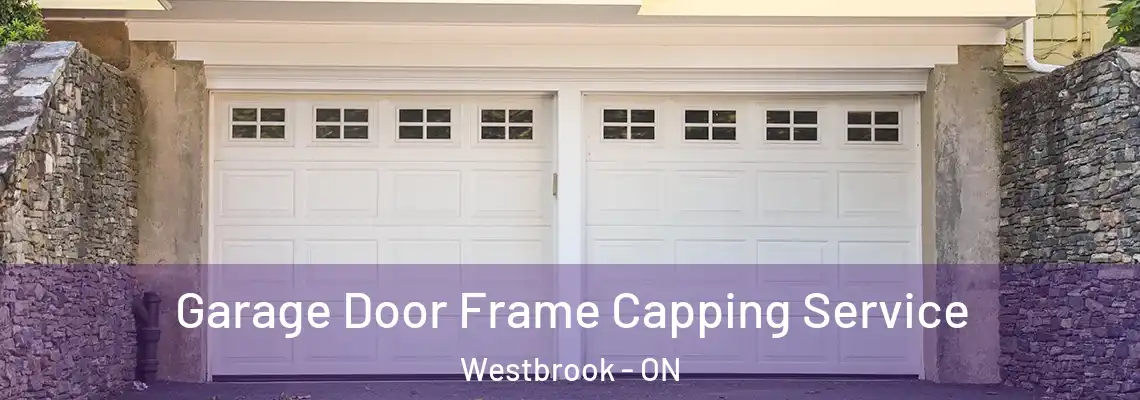 Garage Door Frame Capping Service Westbrook - ON