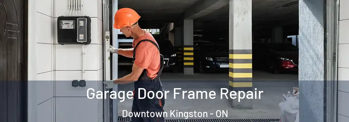 Garage Door Frame Repair Downtown Kingston - ON
