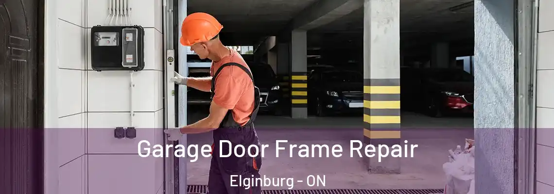 Garage Door Frame Repair Elginburg - ON