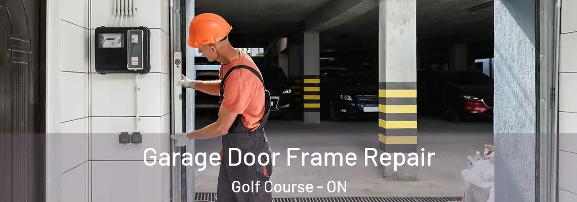 Garage Door Frame Repair Golf Course - ON