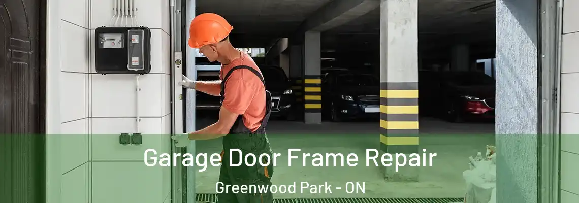 Garage Door Frame Repair Greenwood Park - ON