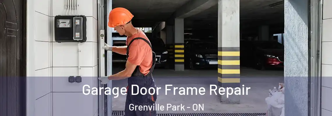 Garage Door Frame Repair Grenville Park - ON