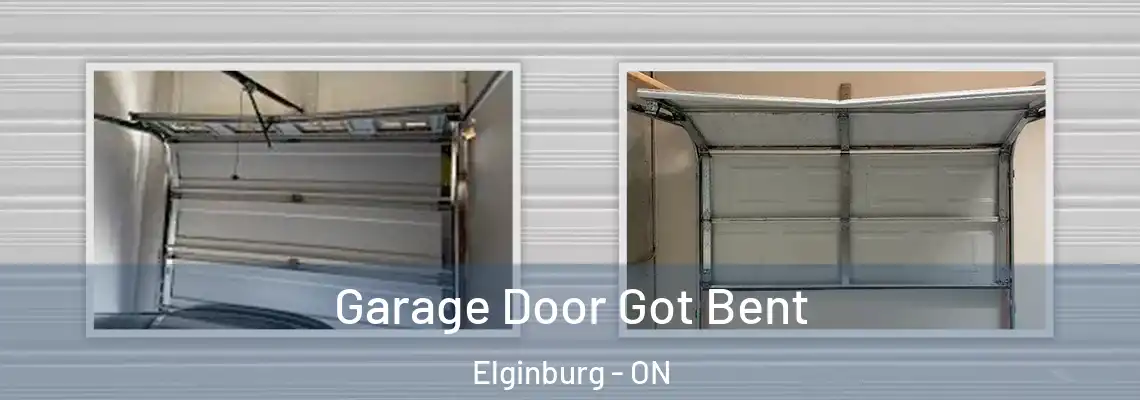 Garage Door Got Bent Elginburg - ON