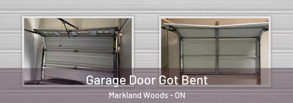  Garage Door Got Bent Markland Woods - ON