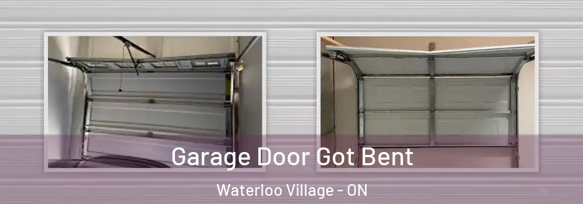 Garage Door Got Bent Waterloo Village - ON