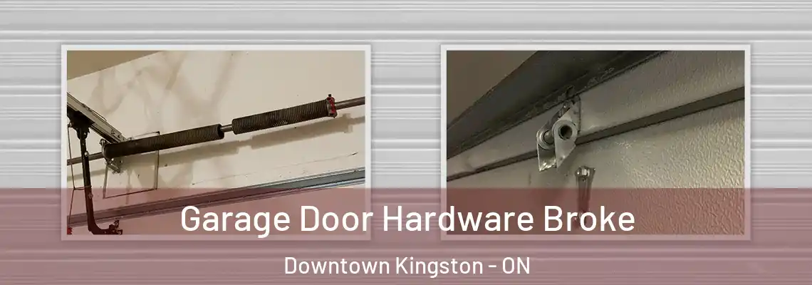 Garage Door Hardware Broke Downtown Kingston - ON