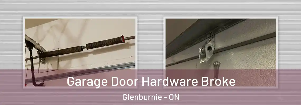 Garage Door Hardware Broke Glenburnie - ON