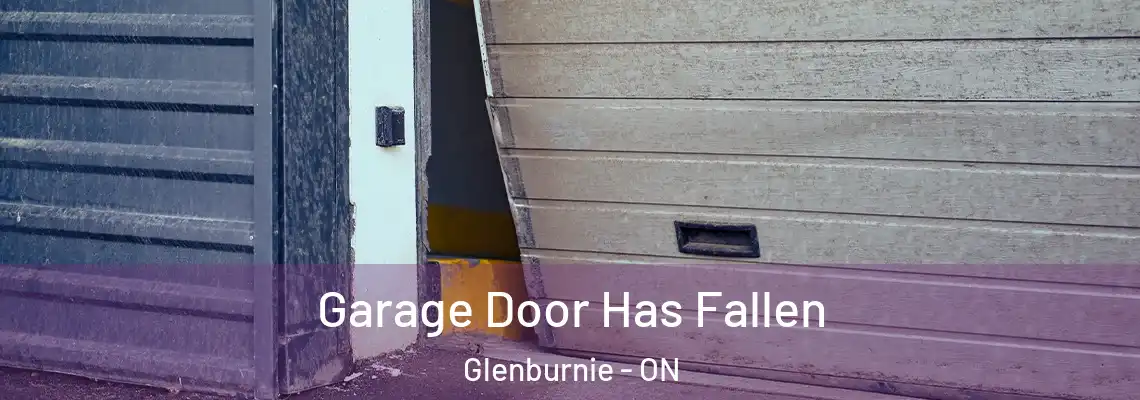 Garage Door Has Fallen Glenburnie - ON