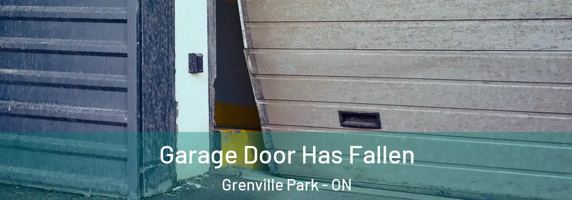  Garage Door Has Fallen Grenville Park - ON