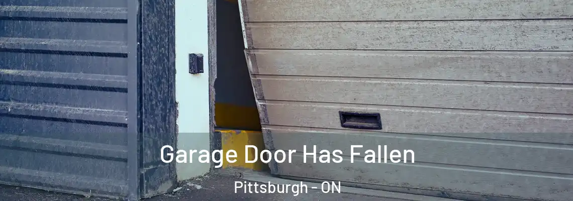 Garage Door Has Fallen Pittsburgh - ON