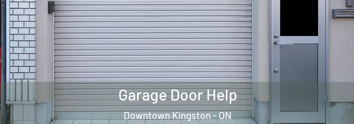 Garage Door Help Downtown Kingston - ON