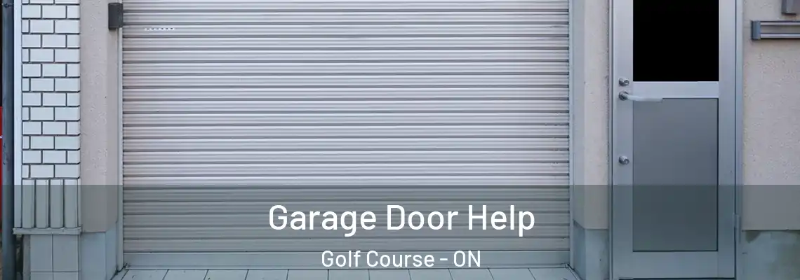 Garage Door Help Golf Course - ON