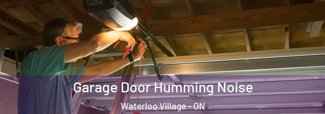  Garage Door Humming Noise Waterloo Village - ON