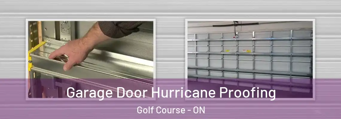Garage Door Hurricane Proofing Golf Course - ON