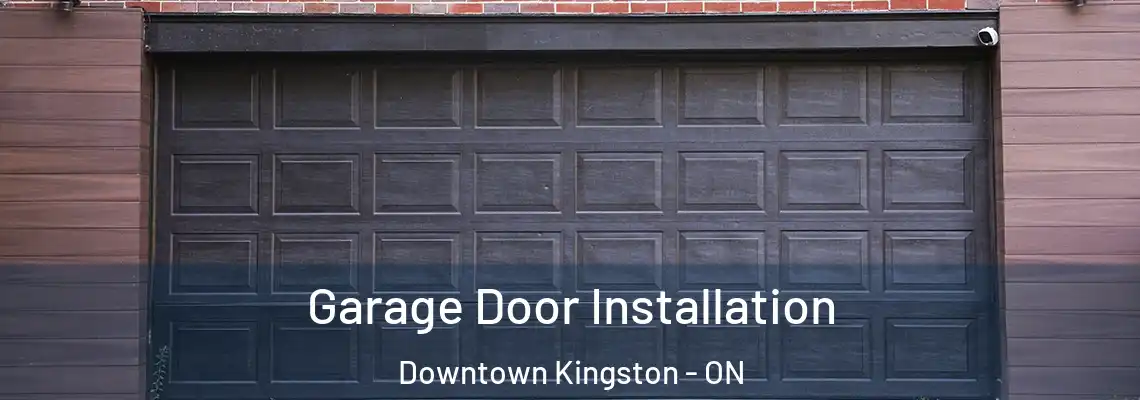 Garage Door Installation Downtown Kingston - ON