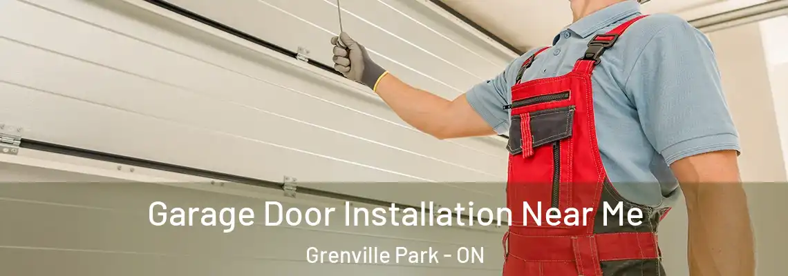 Garage Door Installation Near Me Grenville Park - ON