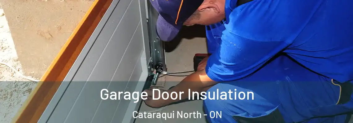 Garage Door Insulation Cataraqui North - ON