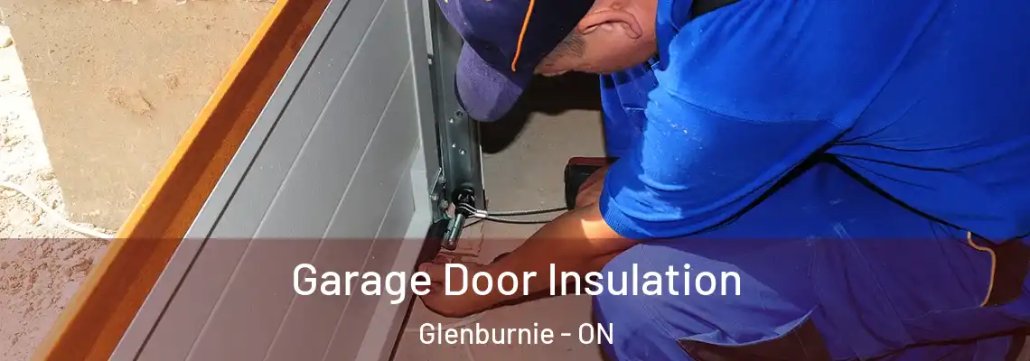 Garage Door Insulation Glenburnie - ON