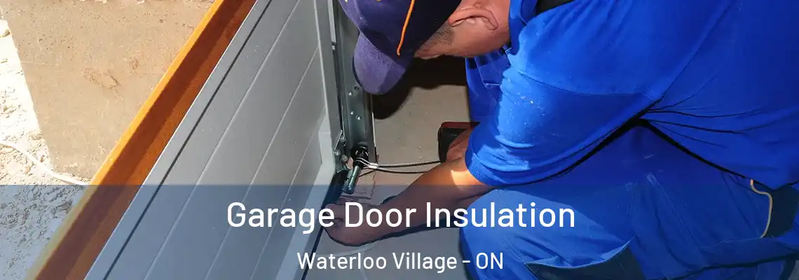 Garage Door Insulation Waterloo Village - ON