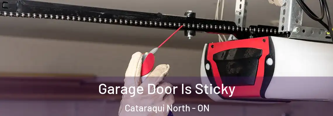 Garage Door Is Sticky Cataraqui North - ON