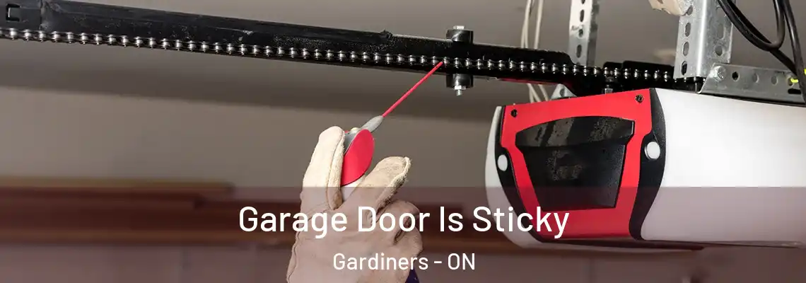  Garage Door Is Sticky Gardiners - ON