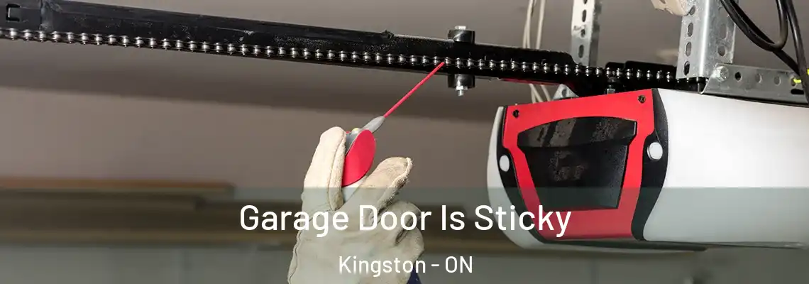 Garage Door Is Sticky Kingston - ON
