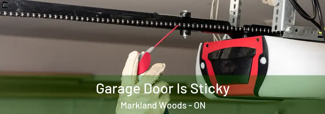 Garage Door Is Sticky Markland Woods - ON