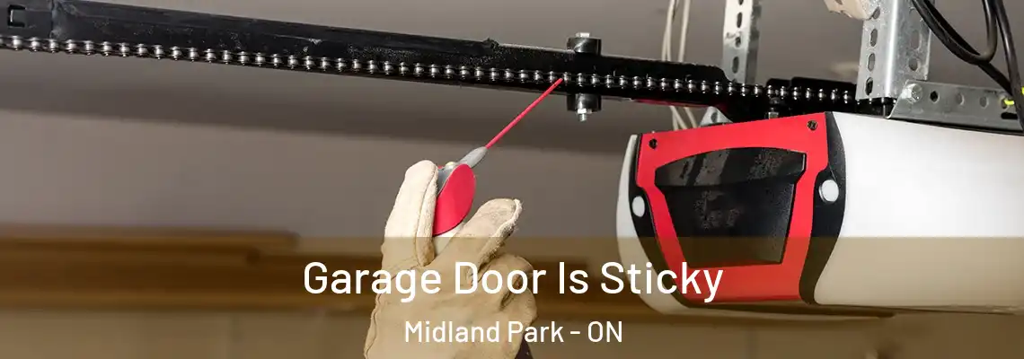 Garage Door Is Sticky Midland Park - ON