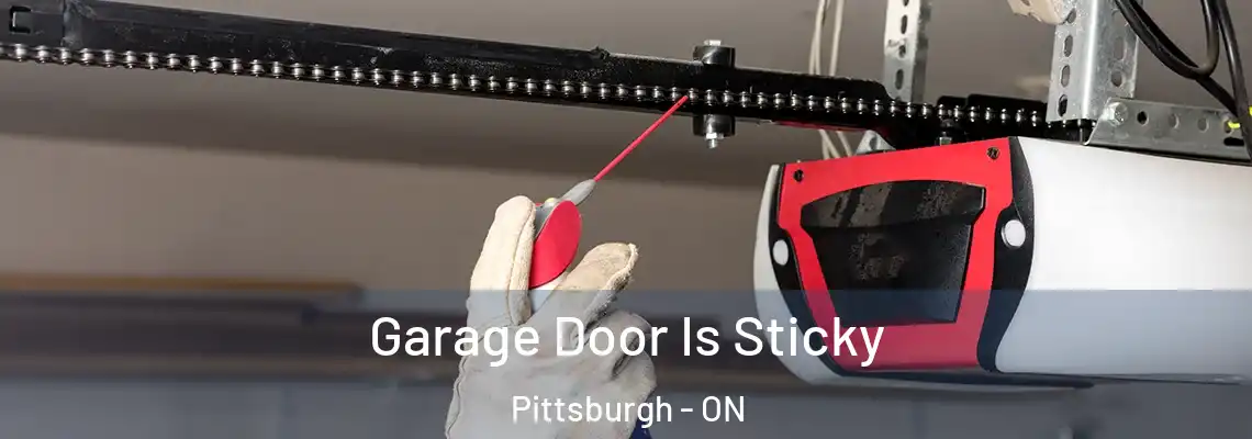 Garage Door Is Sticky Pittsburgh - ON