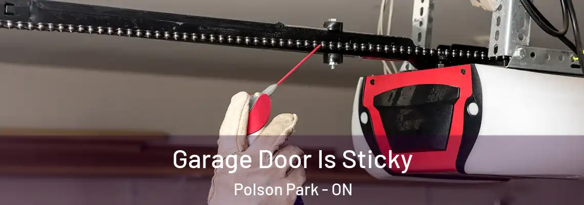 Garage Door Is Sticky Polson Park - ON