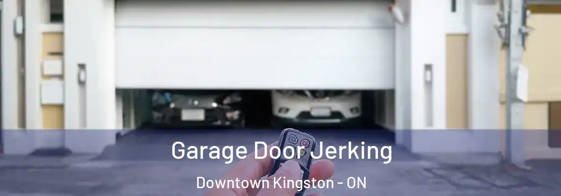 Garage Door Jerking Downtown Kingston - ON