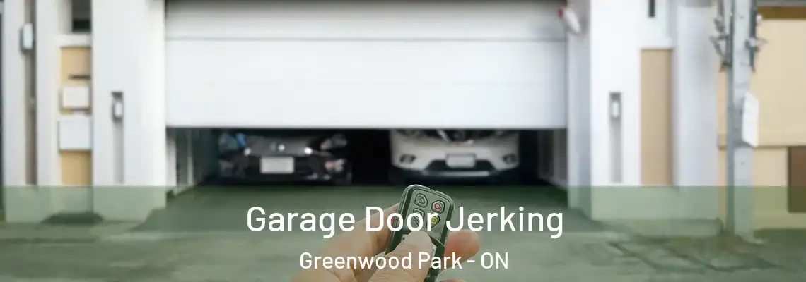 Garage Door Jerking Greenwood Park - ON