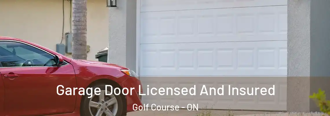 Garage Door Licensed And Insured Golf Course - ON