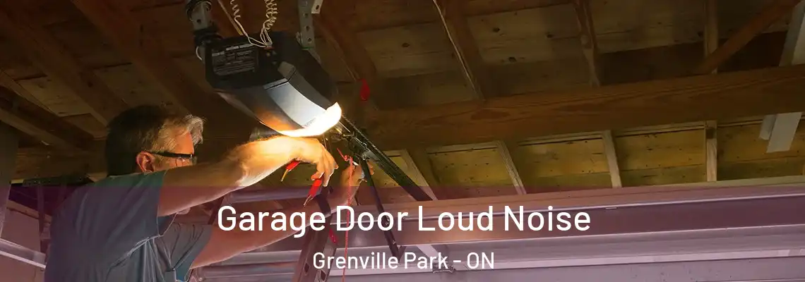  Garage Door Loud Noise Grenville Park - ON