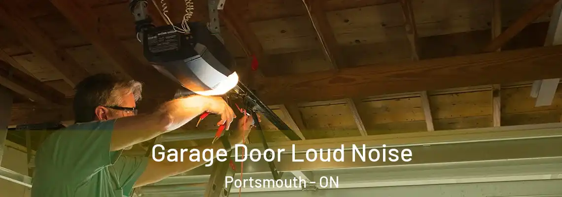 Garage Door Loud Noise Portsmouth - ON