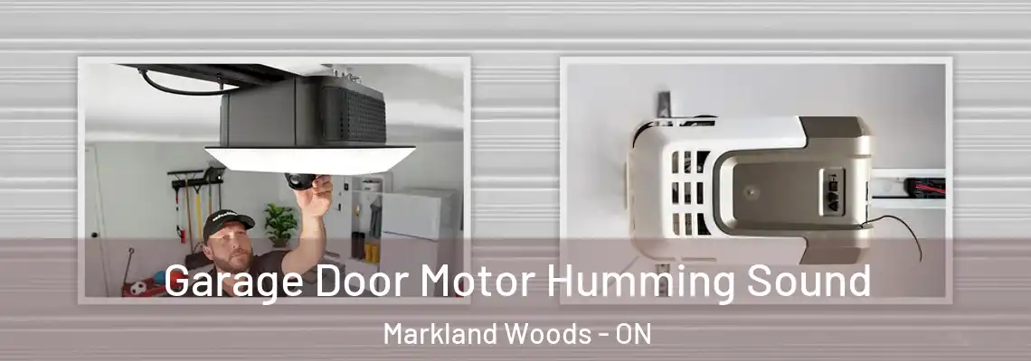 Garage Door Motor Humming Sound Markland Woods - ON